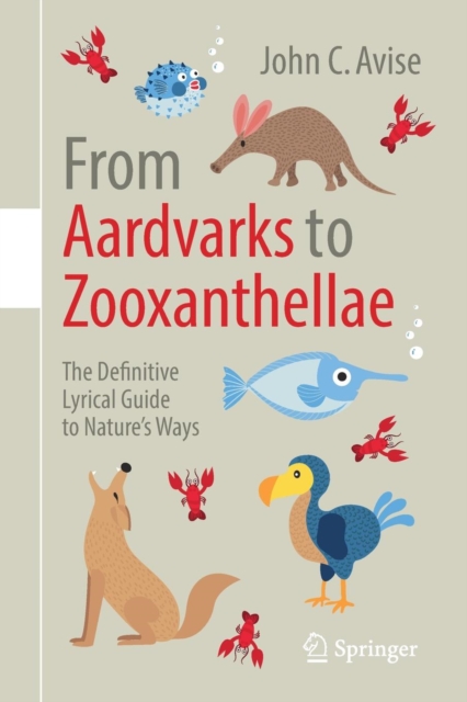 From Aardvarks to Zooxanthellae : The Definitive Lyrical Guide to Nature’s Ways, Paperback / softback Book