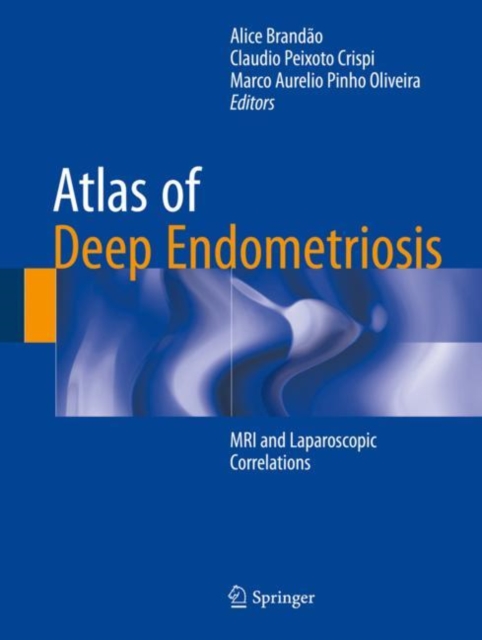 Atlas of Deep Endometriosis : MRI and Laparoscopic Correlations, Hardback Book