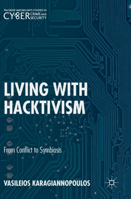 Living With Hacktivism : From Conflict to Symbiosis, Hardback Book