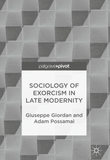 Sociology of Exorcism in Late Modernity, Hardback Book