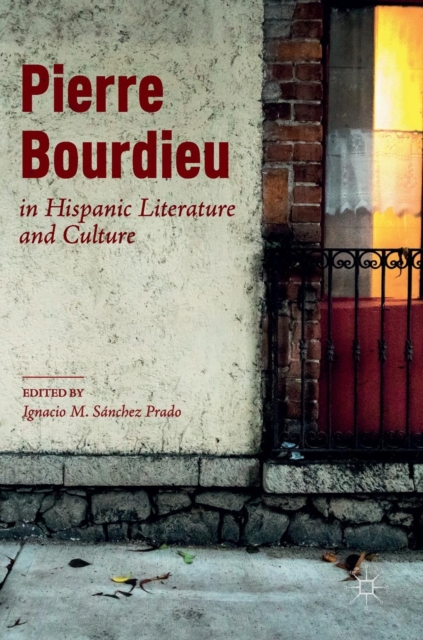 Pierre Bourdieu in Hispanic Literature and Culture, Hardback Book