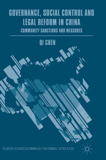Governance, Social Control and Legal Reform in China : Community Sanctions and Measures, Hardback Book