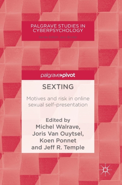 Sexting : Motives and risk in online sexual self-presentation, Hardback Book