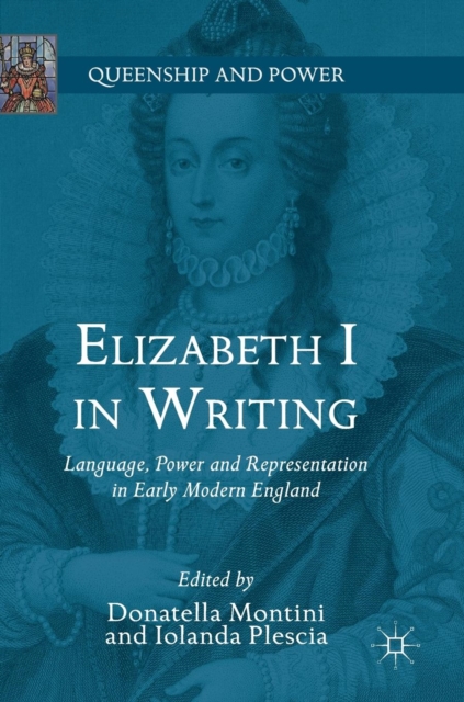 Elizabeth I in Writing : Language, Power and Representation in Early Modern England, Hardback Book