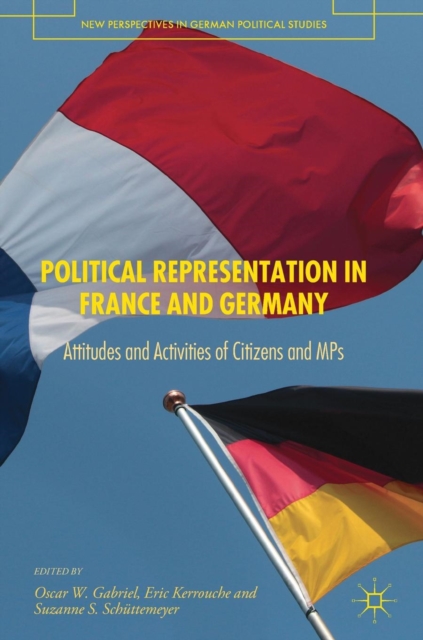 Political Representation in France and Germany : Attitudes and Activities of Citizens and MPs, Hardback Book