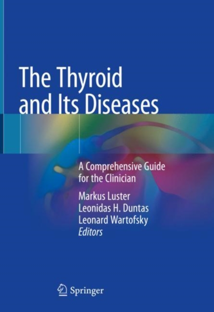 The Thyroid and Its Diseases : A Comprehensive Guide for the Clinician, Hardback Book