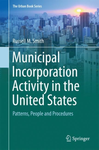 Municipal Incorporation Activity in the United States : Patterns, People and Procedures, Hardback Book