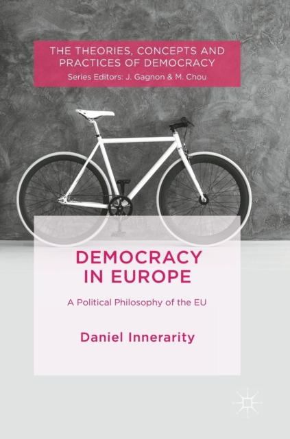 Democracy in Europe : A Political Philosophy of the EU, Hardback Book