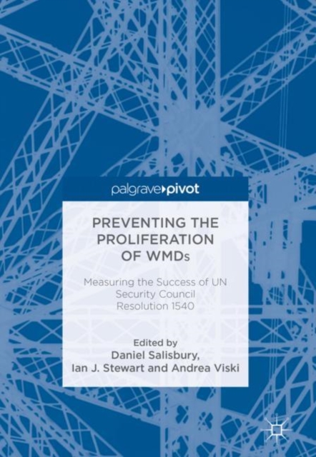 Preventing the Proliferation of WMDs : Measuring the Success of UN Security Council Resolution 1540, Hardback Book