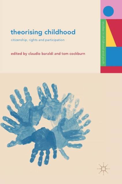 Theorising Childhood : Citizenship, Rights and Participation, Hardback Book