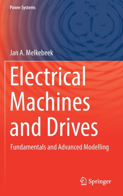 Electrical Machines and Drives : Fundamentals and Advanced Modelling, Hardback Book