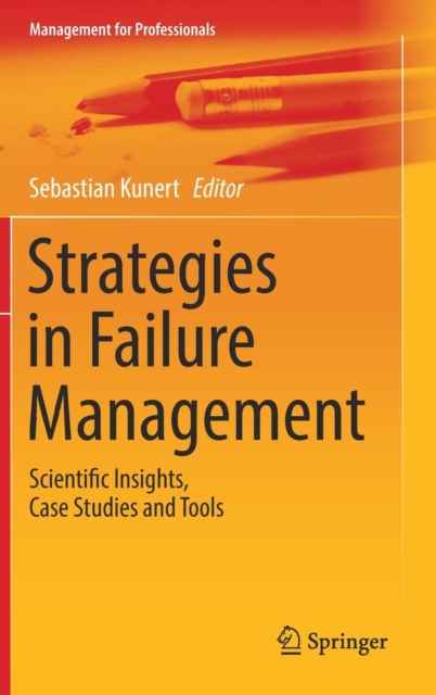 Strategies in Failure Management : Scientific Insights, Case Studies and Tools, Hardback Book