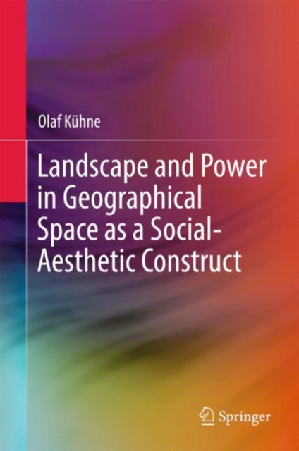 Landscape and Power in Geographical Space as a Social-Aesthetic Construct, Hardback Book