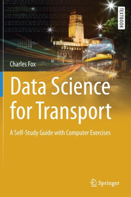 Data Science for Transport : A Self-Study Guide with Computer Exercises, Hardback Book