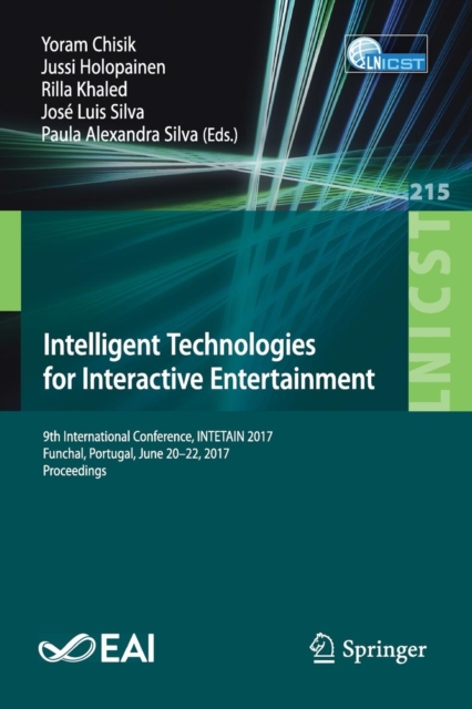 Intelligent Technologies for Interactive Entertainment : 9th International Conference, INTETAIN 2017, Funchal, Portugal, June 20-22, 2017, Proceedings, Paperback / softback Book