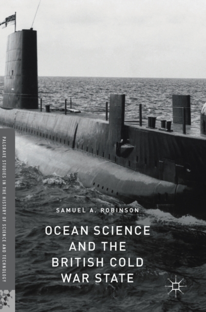 Ocean Science and the British Cold War State, Hardback Book