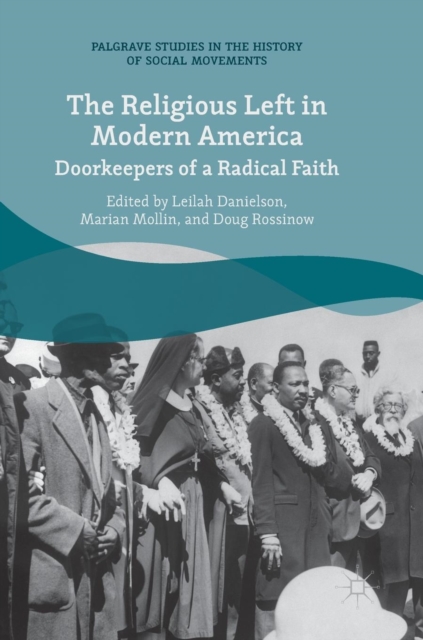 The Religious Left in Modern America : Doorkeepers of a Radical Faith, Hardback Book
