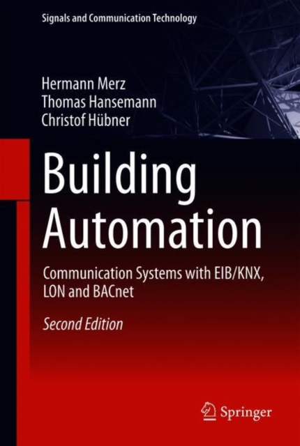 Building Automation : Communication Systems with Eib/Knx, Lon and Bacnet, Hardback Book