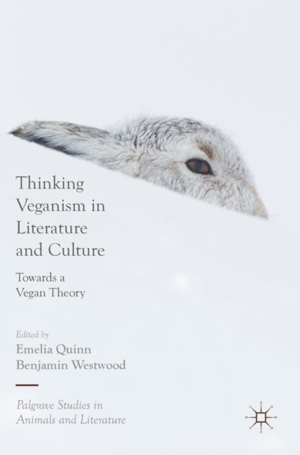Thinking Veganism in Literature and Culture : Towards a Vegan Theory, Hardback Book