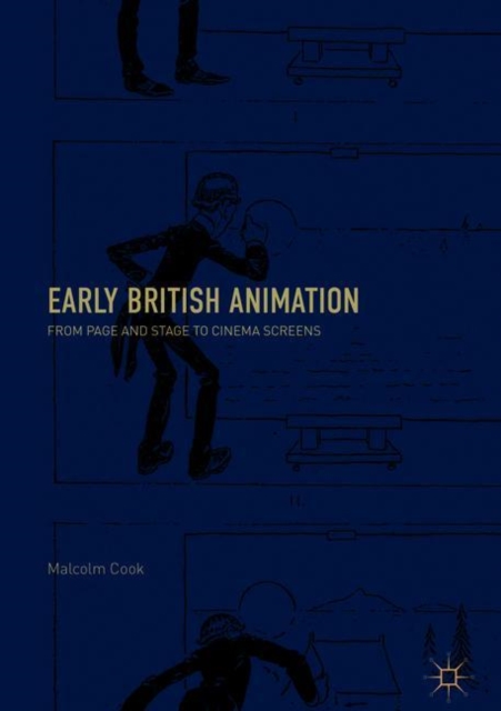Early British Animation : From Page and Stage to Cinema Screens, Hardback Book