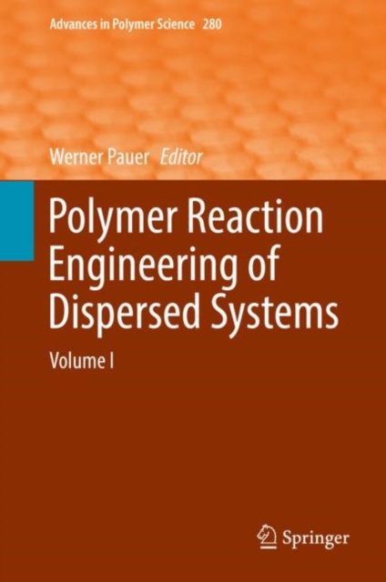 Polymer Reaction Engineering of Dispersed Systems : Volume I, Hardback Book