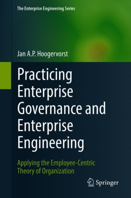 Practicing Enterprise Governance and Enterprise Engineering : Applying the Employee-Centric Theory of Organization, Hardback Book