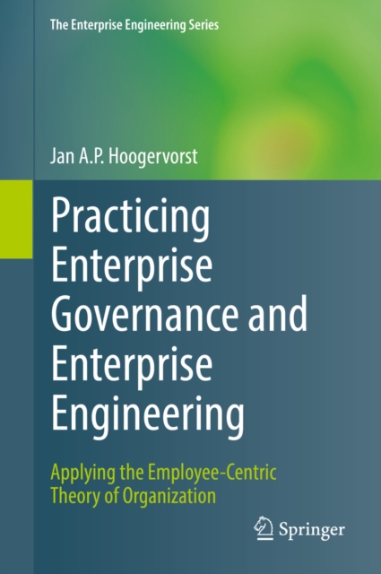 Practicing Enterprise Governance and Enterprise Engineering : Applying the Employee-Centric Theory of Organization, PDF eBook