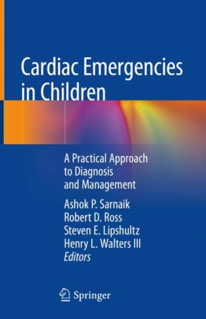 Cardiac Emergencies in Children : A Practical Approach to Diagnosis and Management, Hardback Book