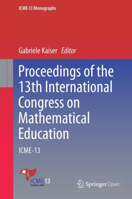 Proceedings of the 13th International Congress on Mathematical Education : ICME-13, Paperback Book