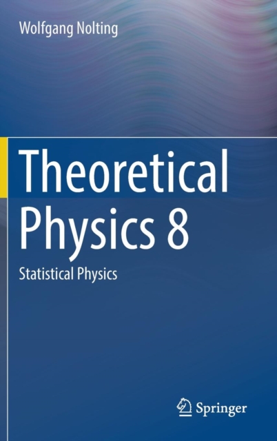 Theoretical Physics 8 : Statistical Physics, Hardback Book
