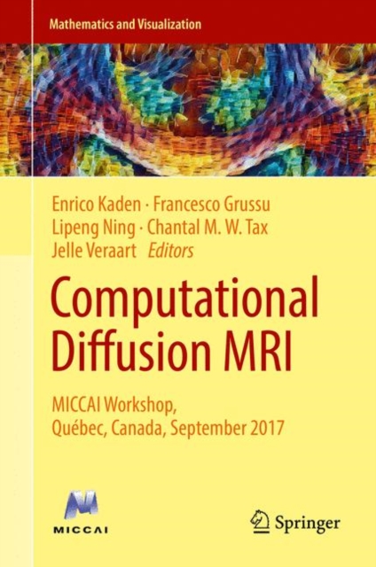 Computational Diffusion MRI : MICCAI Workshop, Quebec, Canada, September 2017, Hardback Book