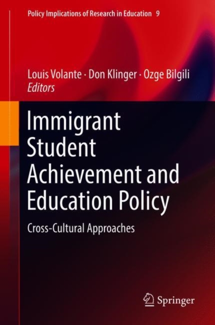 Immigrant Student Achievement and Education Policy : Cross-Cultural Approaches, Hardback Book