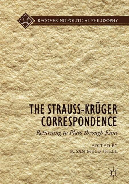 The Strauss-Kruger Correspondence : Returning to Plato through Kant, Hardback Book