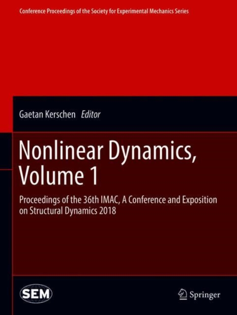 Nonlinear Dynamics, Volume 1 : Proceedings of the 36th IMAC, A Conference and Exposition on Structural Dynamics 2018, Hardback Book