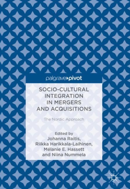 Socio-Cultural Integration in Mergers and Acquisitions : The Nordic Approach, Hardback Book
