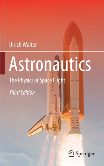 Astronautics : The Physics of Space Flight, Hardback Book