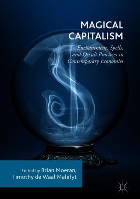 Magical Capitalism : Enchantment, Spells, and Occult Practices in Contemporary Economies, Hardback Book