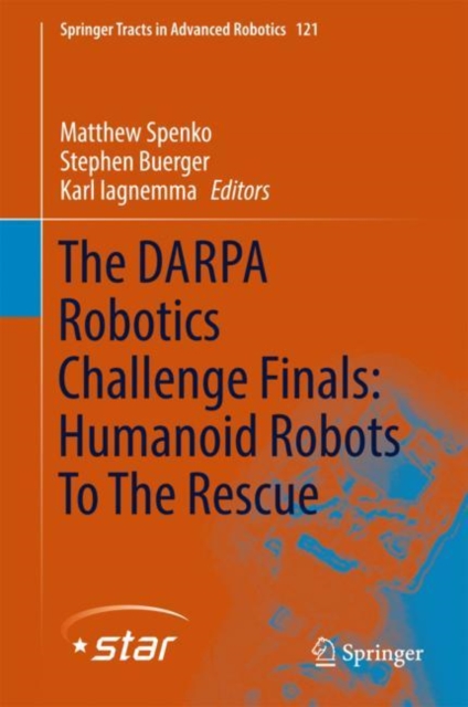 The DARPA Robotics Challenge Finals: Humanoid Robots To The Rescue, Hardback Book