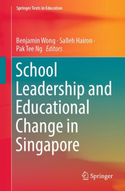 School Leadership and Educational Change in Singapore, Paperback / softback Book