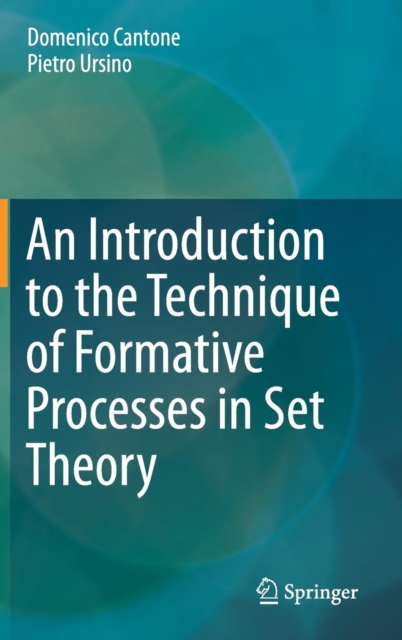 An Introduction to the Technique of Formative Processes in Set Theory, Hardback Book