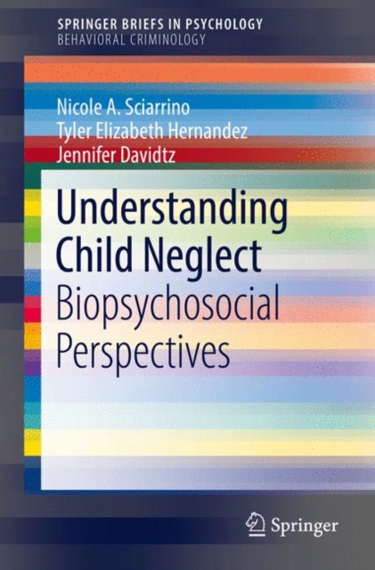 Understanding Child Neglect : Biopsychosocial Perspectives, Paperback / softback Book