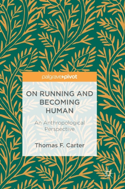 On Running and Becoming Human : An Anthropological Perspective, Hardback Book