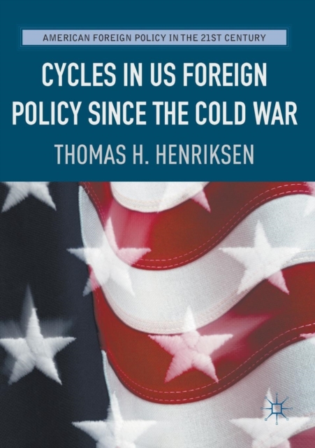 Cycles in US Foreign Policy since the Cold War, Paperback / softback Book
