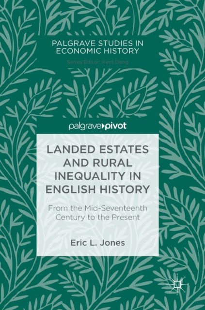 Landed Estates and Rural Inequality in English History : From the Mid-Seventeenth Century to the Present, Hardback Book