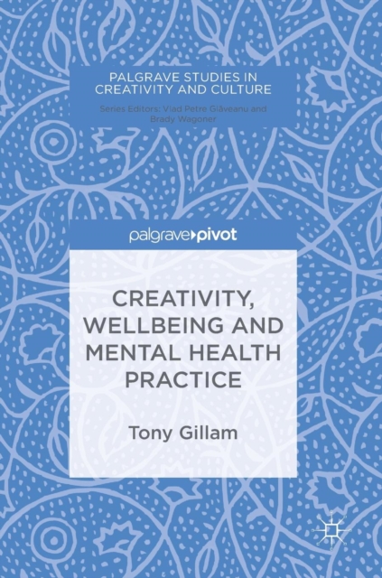 Creativity, Wellbeing and Mental Health Practice, Hardback Book