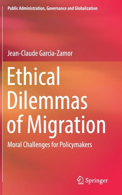Ethical Dilemmas of Migration : Moral Challenges for Policymakers, Hardback Book