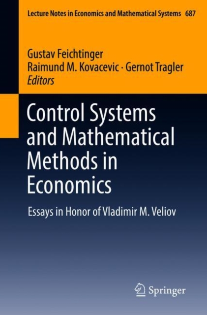Control Systems and Mathematical Methods in Economics : Essays in Honor of Vladimir M. Veliov, Paperback / softback Book