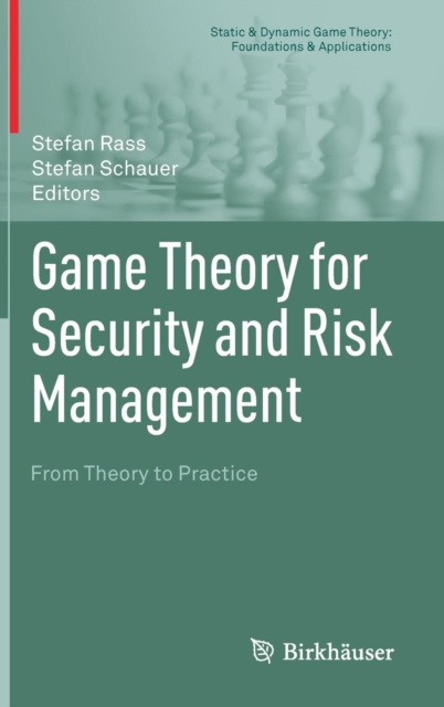 Game Theory for Security and Risk Management : From Theory to Practice, Hardback Book