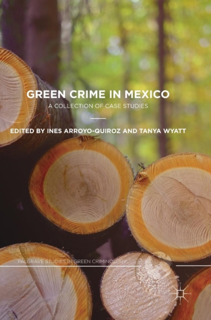 Green Crime in Mexico : A Collection of Case Studies, Hardback Book