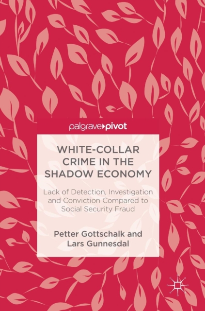 White-Collar Crime in the Shadow Economy : Lack of Detection, Investigation and Conviction Compared to Social Security Fraud, Hardback Book